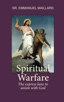 Spiritual Warfare : The Express Lane to Union With God