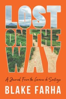 Lost on the Way : A Journal From the Camino de Santiago