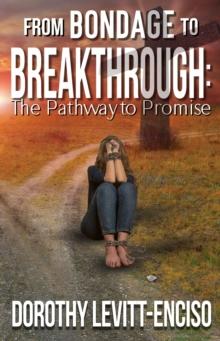 From Bondage to Breakthrough : The Pathway to Promise