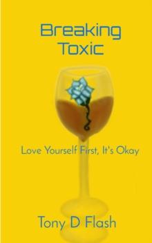 Breaking Toxic : Love Yourself First, It's Okay