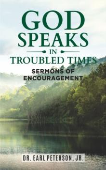 God Speaks in Troubled Times : Sermons of Encouragement