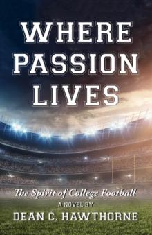 WHERE PASSION LIVES : The Spirit of College Football