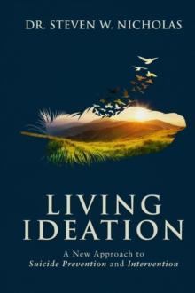 Living Ideation : A New Approach to Suicide Prevention and Intervention