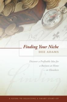 Finding Your Niche : Discover a Profitable Idea for a Business at Home - Or Elsewhere