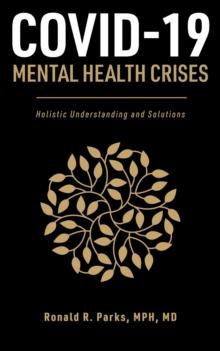 COVID-19/Mental Health Crises: Holistic Understanding and Solutions