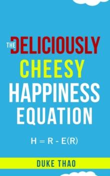 THE DELICIOUSLY CHEESY HAPPINESS EQUATION