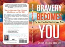 Bravery Becomes You : On the Road to Fearless and Free