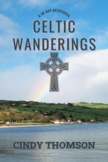 Celtic Wanderings : A 40-Day Devotional