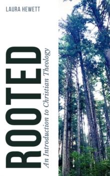 Rooted : An Introduction to Christian Theology