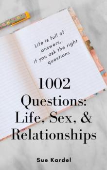 1002 Questions : Life, Sex, and Relationships