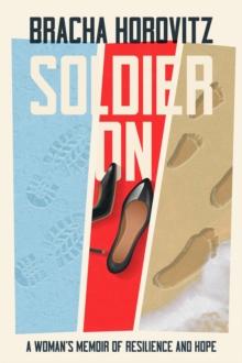 Soldier On : A Woman's Memoir of Resilience and Hope