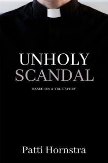 Unholy Scandal : Based on a True Story