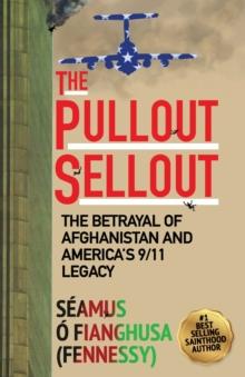 The Pullout Sellout : The Betrayal of Afghanistan and America's 9/11 Legacy