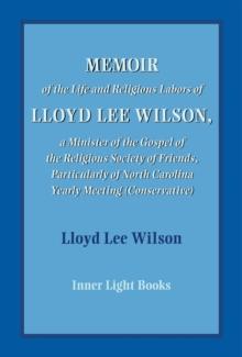 Memoir of the Life and Religious Labors of Lloyd Lee Wilson