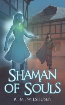 Shaman of Souls : Scars of the Necromancer Book One