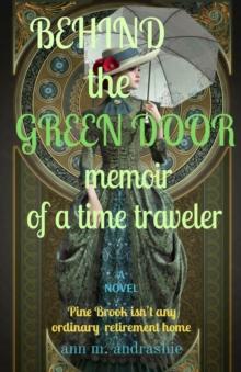 BEHIND       the     GREEN DOOR    memoir   of a time traveler : memoir of a time traveler