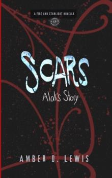 Scars: Alak's Story : Fire and Starlight Saga