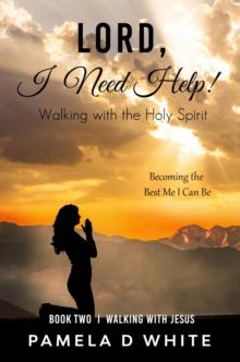 Lord, I Need Help! : Walking with the Holy Spirit