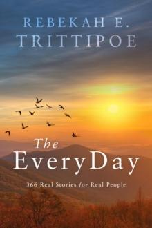 The EveryDay : 366 Real Stories for Real People