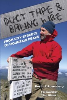 Duct Tape & Baling Wire: From City Streets to Mountain Peaks : From City Streets  To Mountain Peaks