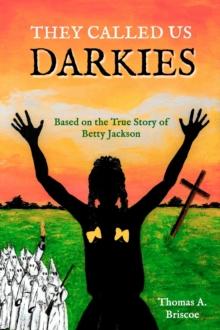 They Called Us Darkies : Based on the True Story of Betty Jackson