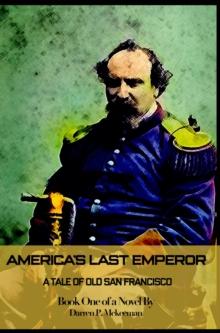 America's Last Emperor : A Tale of Old San Francisco