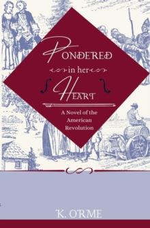 Pondered in her Heart : A Novel of the American Revolution