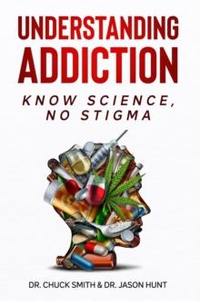 Understanding Addiction : Know Science, No Stigma