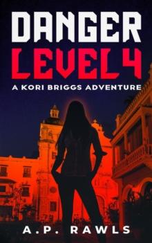 Danger Level 4 : A Kori Briggs Adventure