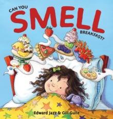 Can You Smell Breakfast? : A Five Senses Book For Kids Series (Kids Food Book, Smell Kids Book)