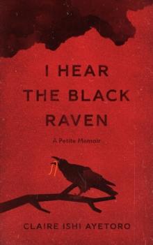 I Hear the Black Raven : A Petite Memoir