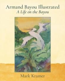 Armand Bayou Illustrated A Life on the Bayou