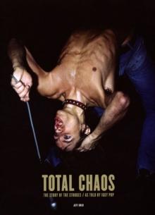 TOTAL CHAOS : The Story of the Stooges / As Told by Iggy Pop