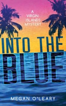 Into the Blue : A Virgin Islands Mystery