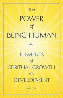 The Power Of Being Human : Elements Of Spiritual Growth And Development