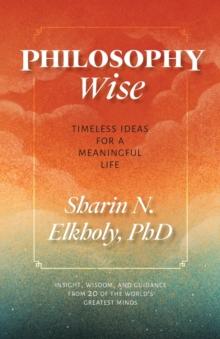 Philosophy Wise : Timeless Ideas for a Meaningful Life