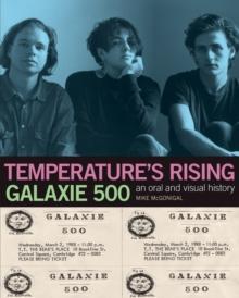 Galaxie 500: Temperature's Rising : An Oral and Visual History