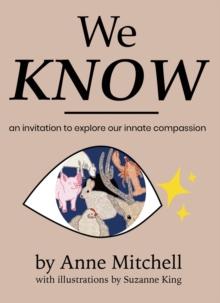 We Know : An Invitation to Explore Our Innate Compassion