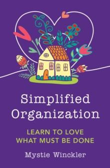 Simplified Organization : Learn to Love What Must Be Done