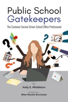 Public School Gatekeepers : The Customer Service-Driven School Office Professional