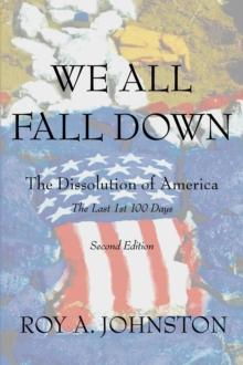 We All Fall Down : The Dissolution of America