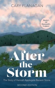 After the Storm: The Story of Hannah Applegate Benson Stone : The Story of Hannah Applegate Benson Stone