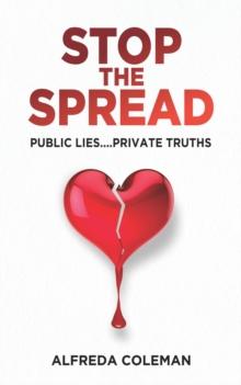 Stop The Spread:  Public Lies....Private Truths: