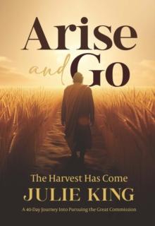 Arise and Go : The Harvest Has Come