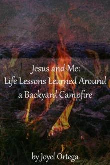 Jesus And Me : Life Lessons Learned Around a Campfire