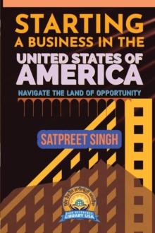 Starting a Business in the United States of America : Navigate the Land of Opportunity