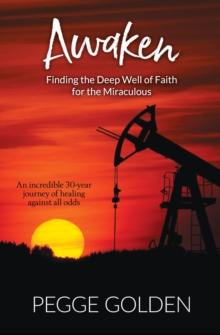 Awaken : Finding the Deep Well of Faith for the Miraculous