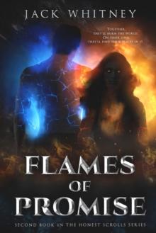 Flames Of Promise : Second Book in the Honest Scrolls Series