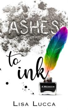 Ashes to Ink : A Memoir