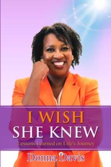 I Wish She Knew : Lessons Learned on Life's Journey